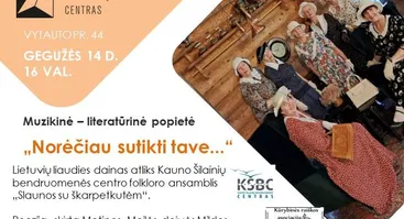 Muzikinė-literatūrinė popietė „Norėčiau sutikti tave...“