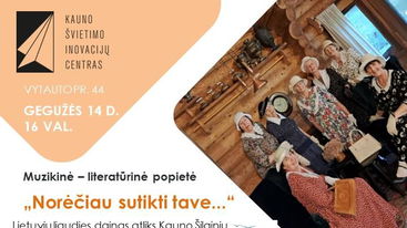 Muzikinė-literatūrinė popietė „Norėčiau sutikti tave...“