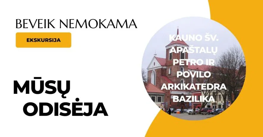 Mokomoji ekskursija po Kauno Šv. apaštalų Petro ir Povilo arkikatedrą baziliką Mokomoji ekskursija po Kauno Šv. apaštalų Petro ir Povilo arkikatedrą baziliką
