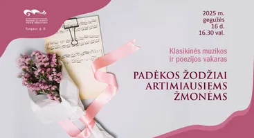Klasikinės muzikos ir poezijos vakaras „Padėkos žodžiai artimiausiems žmonėms“