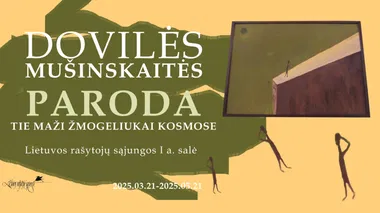 Dovilės Mušinskaitės tapybos paroda „Tie maži žmogeliukai kosmose“