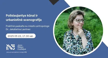 Praktinė paskaita su miesto antropologe dr. Jekaterina Lavrinec „Poilsiaujantys kūnai ir urbanistinė scenografija“ 