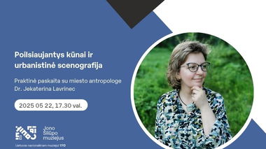Praktinė paskaita su miesto antropologe dr. Jekaterina Lavrinec „Poilsiaujantys kūnai ir urbanistinė scenografija“ 