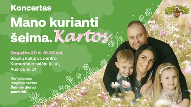  Koncertas „Mano kurianti šeima. Kartos“ 