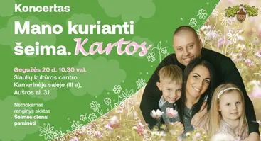  Koncertas „Mano kurianti šeima. Kartos“ 