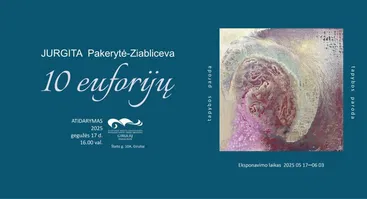 Jurgitos Pakerytės-Ziablicevos tapybos parodos „10 euforijų“ atidarymas