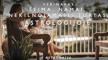 Vebinaras "Šeima, namai, nekilnojamasis turtasb astrologijjoje"