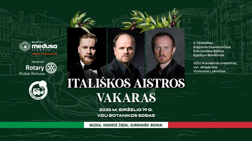 Itališkos muzikos ir skonių šventė Kauno VDU Botanikos sode: trys tenorai, orkestras ir Tu! Itališkos muzikos ir skonių šventė Kauno VDU Botanikos sode: trys tenorai, orkestras ir Tu!