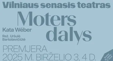 PREMJERA Kata Wéber „Moters dalys“, rež. Uršulė Bartoševičiūtė