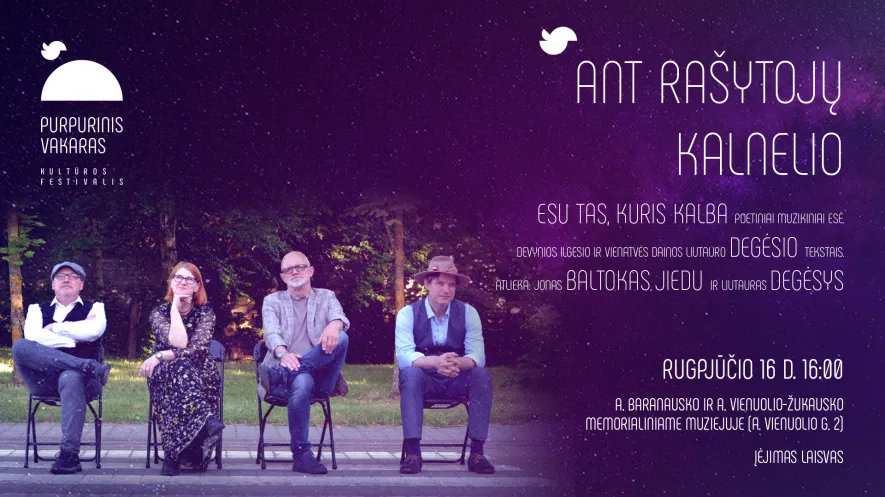 „Ant rašytojų kalnelio”: ESU TAS, KURIS KALBA. Poetiniai muzikiniai esė | PURPURINIS VAKARAS „Ant rašytojų kalnelio”: ESU TAS, KURIS KALBA. Poetiniai muzikiniai esė | PURPURINIS VAKARAS