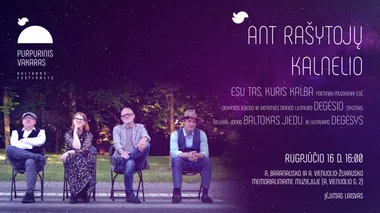 „Ant rašytojų kalnelio”: ESU TAS, KURIS KALBA. Poetiniai muzikiniai esė | PURPURINIS VAKARAS