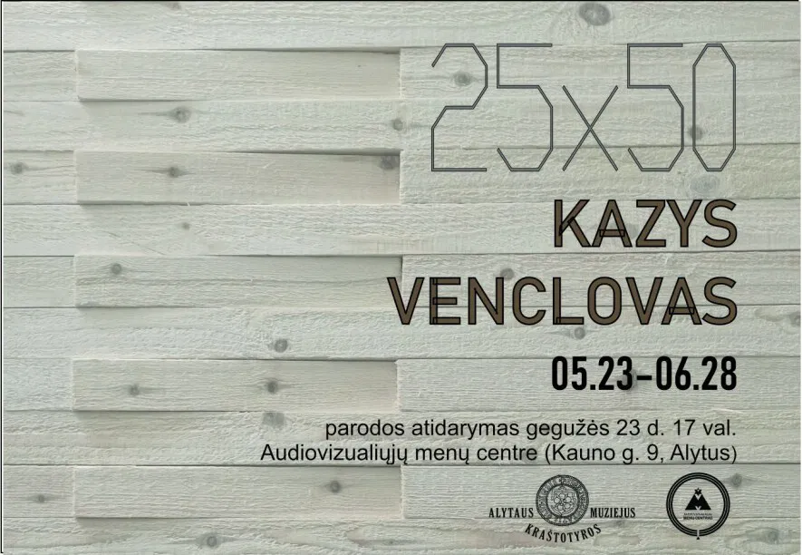 Kazio Venclovo objektų paroda „25×50 mm“ Kazio Venclovo objektų paroda „25×50 mm“