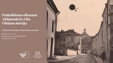 Paskaita „Prakalbintas albumas: Aleksanderio Libo Vilniaus istorija“ 