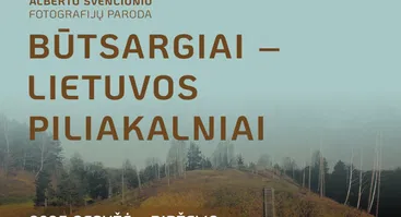 Alberto Švenčionio fotografijų paroda BŪTSARGIAI – LIETUVOS PILIAKALNIAI | ATATARIA LAMZDŽIAI 2025