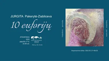 urgitos Pakerytės-Ziablicevos tapybos paroda „10 euforijų“