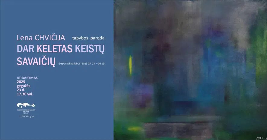 Lenos Chvičijos tapybos paroda „Dar keletas keistų savaičių“ Lenos Chvičijos tapybos paroda „Dar keletas keistų savaičių“