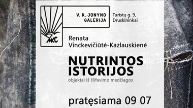 Renatos Vinckevičiūtės-Kazlauskienės paroda „Nutrintos istorijos“