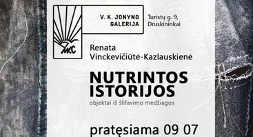 Renatos Vinckevičiūtės-Kazlauskienės paroda „Nutrintos istorijos“
