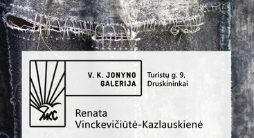 Renatos Vinckevičiūtės-Kazlauskienės paroda „Nutrintos istorijos“