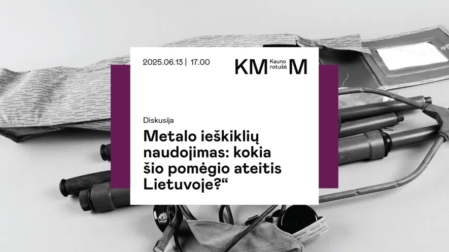 Diskusija „Metalo ieškiklių naudojimas: kokia šio pomėgio ateitis Lietuvoje?“ Diskusija „Metalo ieškiklių naudojimas: kokia šio pomėgio ateitis Lietuvoje?“