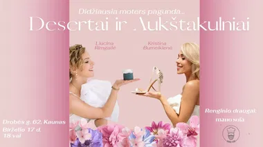 Desertai ir Aukštakulniai su Liucina Rimgaile ir Kristina Burneikiene