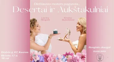 Desertai ir Aukštakulniai su Liucina Rimgaile ir Kristina Burneikiene