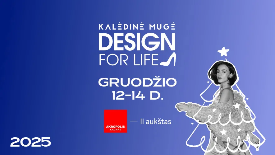 DESIGN FOR LIFE Kalėdos Kaune DESIGN FOR LIFE Kalėdos Kaune