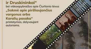 Knygos "Čiurlionių šeima ir Druskininkai" ir videoapybraižos "Sakmė apie piršliaujančius vargonus arba Karalių pasaka" pristatymas