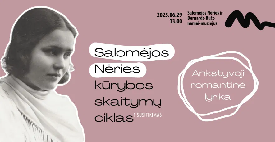 Ankstyvoji romantinė lyrika | Salomėjos Nėries kūrybos skaitymų ciklas | 1 susitikimas Ankstyvoji romantinė lyrika | Salomėjos Nėries kūrybos skaitymų ciklas | 1 susitikimas