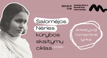 Ankstyvoji romantinė lyrika | Salomėjos Nėries kūrybos skaitymų ciklas | 1 susitikimas