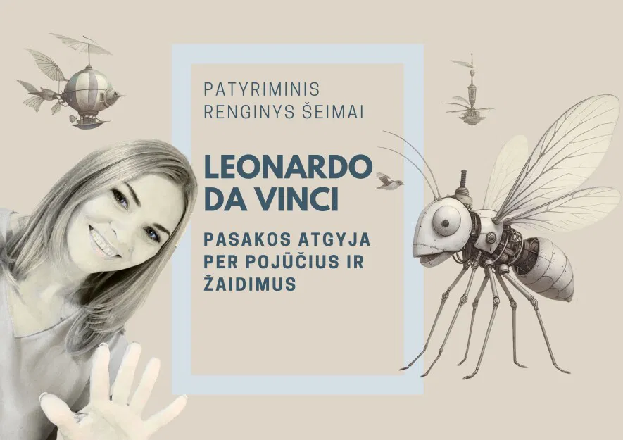 Leonardo da Vinci pasakos atgyja per pojūčius ir žaidimus Leonardo da Vinci pasakos atgyja per pojūčius ir žaidimus