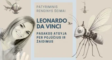 Leonardo da Vinci pasakos atgyja per pojūčius ir žaidimus