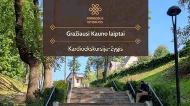 Gražiausi Kauno laiptai | Kardioekskursija-žygis