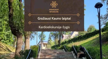 Gražiausi Kauno laiptai | Kardioekskursija-žygis