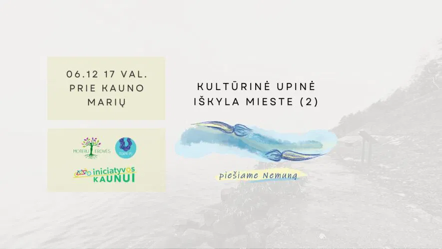 Kultūrinė upinė iškyla mieste (pėsčiomis) / prie Kauno marių Kultūrinė upinė iškyla mieste (pėsčiomis) / prie Kauno marių