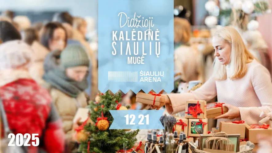 Didžioji kalėdinė Šiaulių mugė 2025 Didžioji kalėdinė Šiaulių mugė 2025