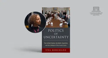 Knygos pristatymas: Una Bergmane, „Politics of Uncertainty. The United States, the Baltic Question, and the Collapse of the Soviet Union“