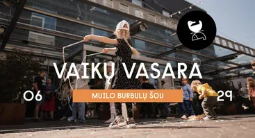 Vaikų vasara – muilo burbulų šou | Renginys šeimai