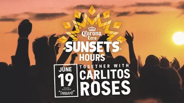 Corona Cero Sunset Hours with Carlitos Roses