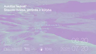  Grupinė paroda | Aukštas laukas: Šilavoto šviesa, atmintis ir kūryba
