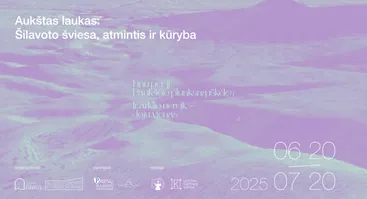  Grupinė paroda | Aukštas laukas: Šilavoto šviesa, atmintis ir kūryba
