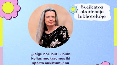 Paskaita-diskusija „Jeigu nori būti – būk! Kelias nuo traumos iki sporto aukštumų“ su Raimeda Bučinskyte