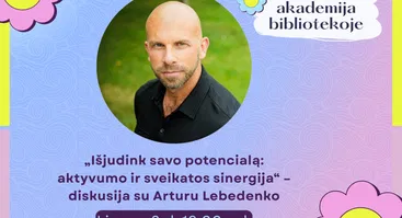 „Išjudink savo potencialą: aktyvumo ir sveikatos sinergija“ – diskusija su Arturu Lebedenko