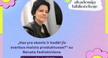 „Kas yra skonis ir kodėl jis svarbus maisto produktuose?“ su Renata Fediakiniene