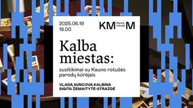 Kalba miestas: susitikimai su Kauno rotušės parodų kūrėjais. Vladas Suncovas