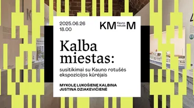 Kalba miestas: susitikimai su Kauno rotušės ekspozicijos kūrėjais. Mykolė Lukošienė