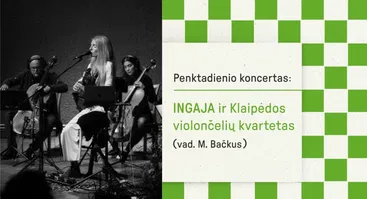 SOFIJOS festivalis: Penktadienio koncertas: Ingaja ir Klaipėdos violončelių kvartetas (vad. M. Bačkus)