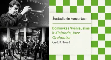 SOFIJOS festivalis: Šeštadienio koncertas: Dominykas Vyšniauskas ir Klaipeda Jazz Orchestra (vad. K. Sova)