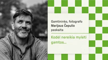 SOFIJOS festivalis: Gamtininko, fotografo Marijaus Čepulio paskaita "Kodėl nereikia mylėti gamtos"