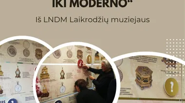 Laikrodžių muziejaus kilnojamoji paroda „Laikrodžių formų raida nuo Renesanso iki Moderno“.